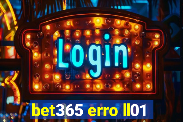 bet365 erro ll01